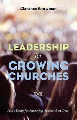 Libro Leadership For Growing Churches - Clarence Bouwman