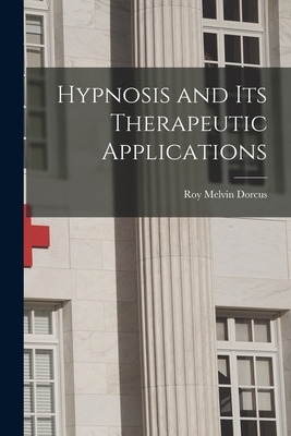 Libro Hypnosis And Its Therapeutic Applications - Dorcus,...