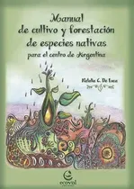 Comprar Manual De Cultivo Y Forestacion De Especies Nativas Para El