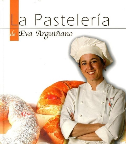 La Pasteleria De Eva Arguiñano