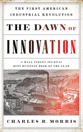 Libro: The Dawn Of Innovation: The First American Industrial