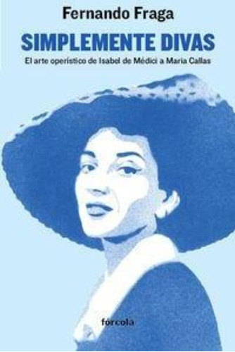 Simplemente Divas, De Fraga Suárez, Fernando. Editorial Forcola Ediciones, Tapa Blanda En Español