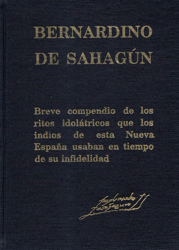 Compendio, Ritos Idolatricos. Fray B. Sahagun, Mexico 1990