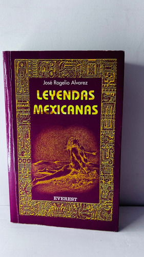 Leyendas Mexicanas.. - Jose Rogelio Alvarez