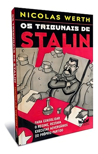 Os Tribunais De Stalin - Para Consolidar O Regime, Restava Executar Adversários Do Próprio Partido, De Werth Nicolas., Vol. 1. Editorial Avis Rara, Capa Mole, Edição 1 Em Português, 2024