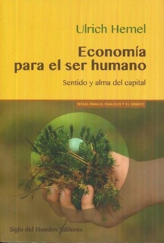 Libro Economía Para El Ser Humano De Ulrich Hemel