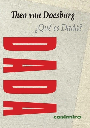 Theo Van Doesburg ¿qué Es Dadá? Editorial Casimiro