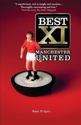Best Xi Manchester United - Sam Pilger (paperback)