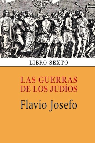 Las Guerras De Los Judios (libro Sexto)