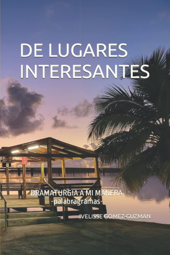 Libro: De Lugares Interesantes: Dramaturgia A Mi Manera -pal