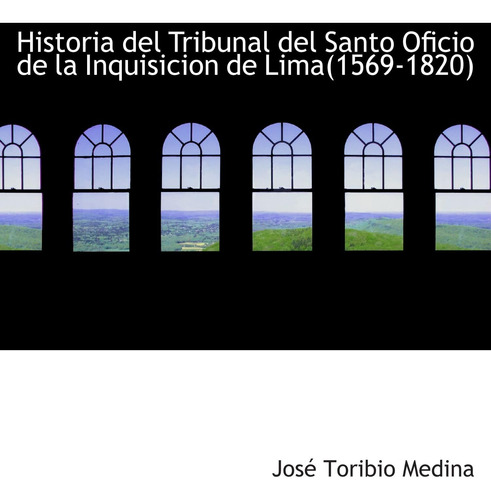 Libro: Historia Del Tribunal Del Santo Oficio De La Inquisic