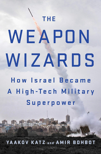 Libro: The Weapon Wizards: How Israel Became A Military