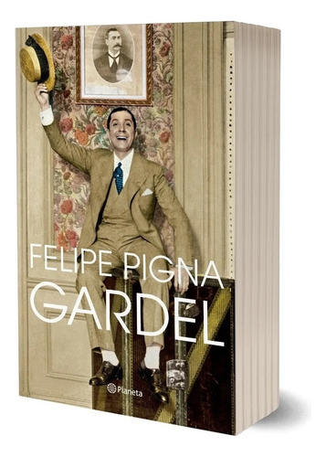 Libro Gardel - Felipe Pigna - Editorial Planeta