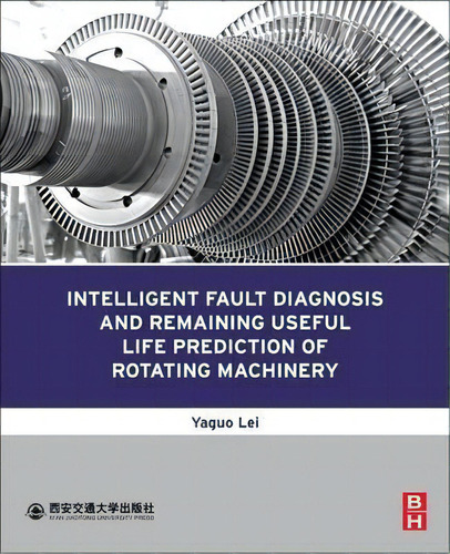 Intelligent Fault Diagnosis And Remaining Useful Life Prediction Of Rotating Machinery, De Yaguo Lei. Editorial Elsevier Health Sciences Division, Tapa Blanda En Inglés