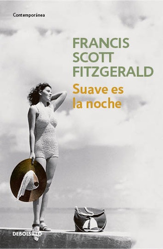 Suave es la noche, de Fitzgerald, Francis Scott. Contemporánea Editorial Debolsillo, tapa blanda en español, 2016