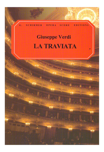 La Traviata: G.schirmer Opera Score Editions.