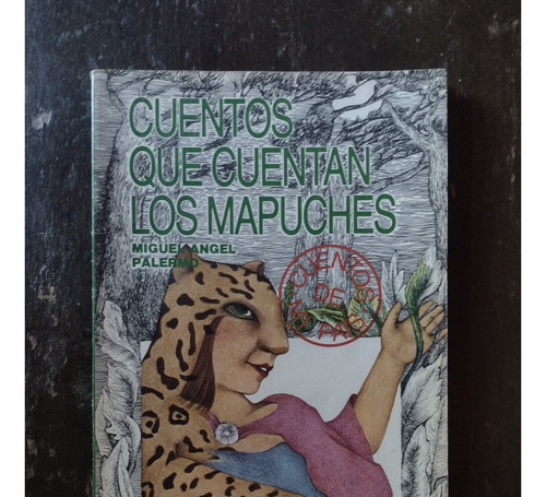 Cuentos Que Cuentan Los Mapuches Miguel Ángel Palermo - Ceal