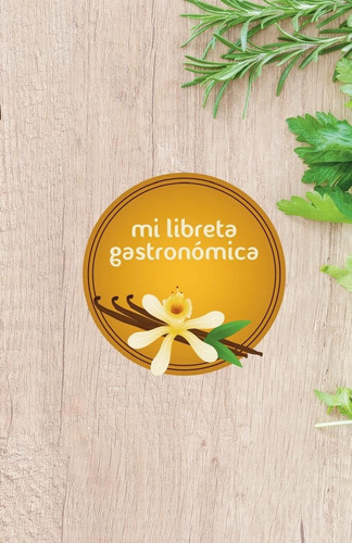 Libro: Mi Libreta Gastronómica: Vainilla (spanish Edition)