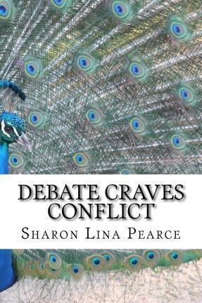 Debate Craves Conflict - Sharon Lina Pearce (paperback)