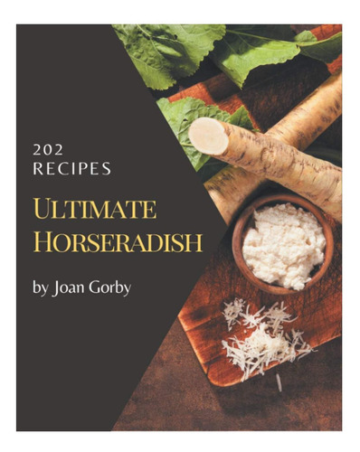 Libro: 202 Recetas Definitivas De Rábano Picante: Un Rábano