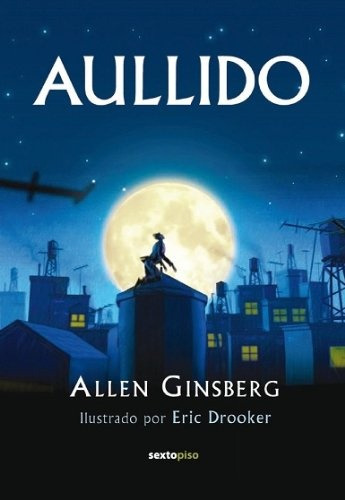 Aullido, Allen Ginsberg, Ed. Sexto Piso