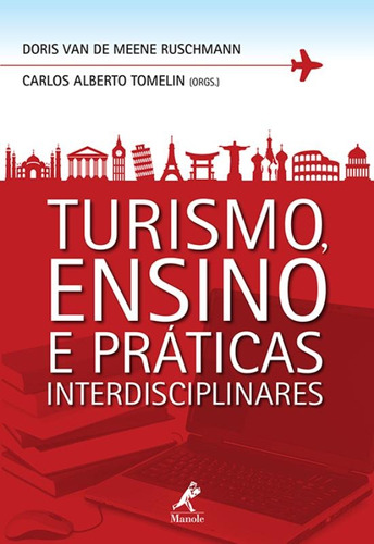 Turismo, ensino e práticas interdisciplinares, de  Ruschmann, Doris/  Tomelin, Carlos Alberto. Editora Manole LTDA, capa mole em português, 2013