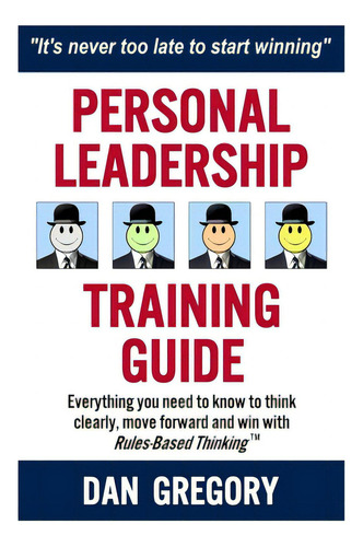 Personal Leadership Training Guide: Everything You Need To Know To Think Clearly, Move Forward An..., De Gregory, Daniel. Editorial Createspace, Tapa Blanda En Inglés