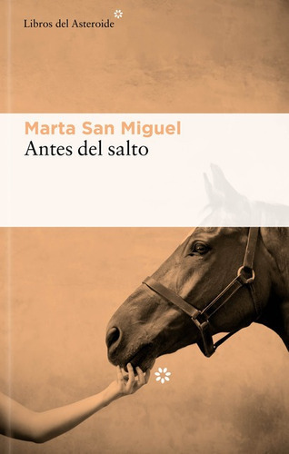 Antes Del Salto, De San Miguel, Marta. Editorial Libros Del Asteroide, Tapa Blanda En Español, 2022