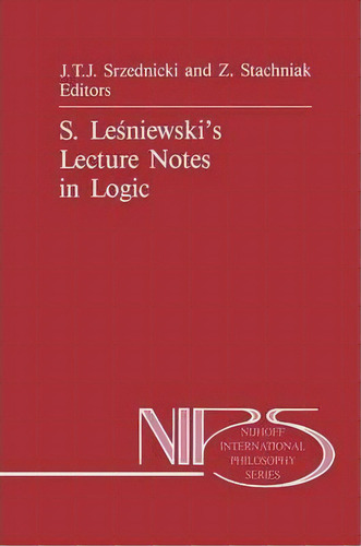 S. Lesniewski's Lecture Notes In Logic, De Zbigniew Stachniak. Editorial Springer, Tapa Dura En Inglés