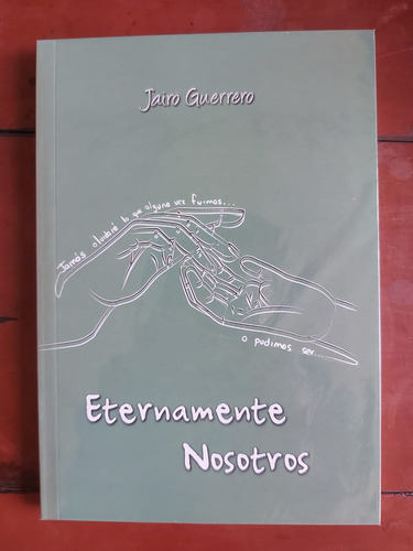 Libro Eternamente Nosotros Jairo Guerrero
