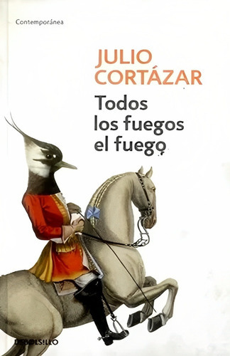 Libro Todos Los Fuegos El Fuego /922: Libro Todos Los Fuegos El Fuego /922, De Julio Cortazar. Editorial Debols!llo, Tapa Blanda En Castellano