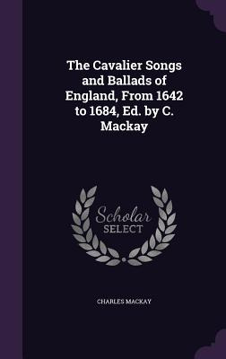 Libro The Cavalier Songs And Ballads Of England, From 164...