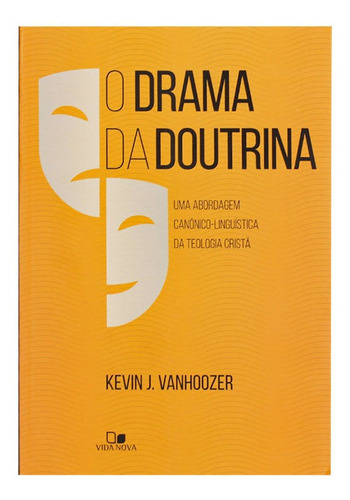 O Drama Da Doutrina | Kevin J. Vanhoozer