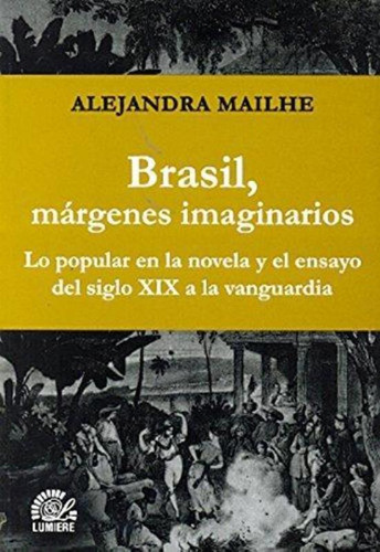 Brasil, Margenes Imaginarios. Lo Popular En La Novela Y El E