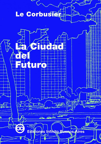 Libro: La Ciudad Del Futuro. Le Corbusier,. Ibd Podiprint