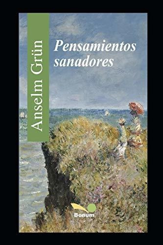 Pensamientos Sanadores (anselm Grun), de Grün, Ans. Editorial Independently Published, tapa blanda en español, 2019