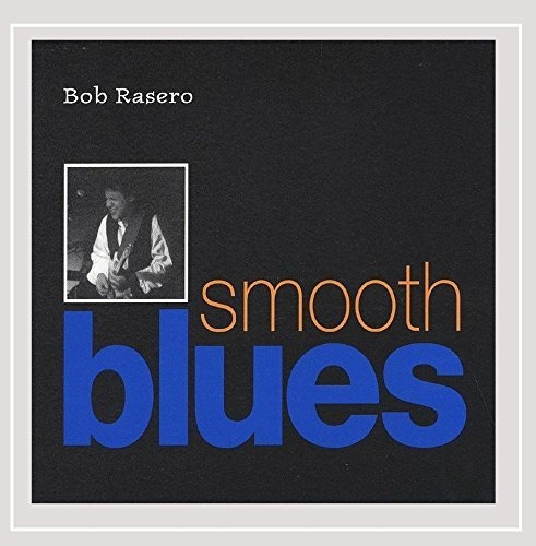 Cd Smooth Blues - Bob Rasero