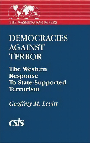 Democracies Against Terror : The Western Response To State-supported Terrorism, De Geoffrey M. Levitt. Editorial Abc-clio, Tapa Blanda En Inglés