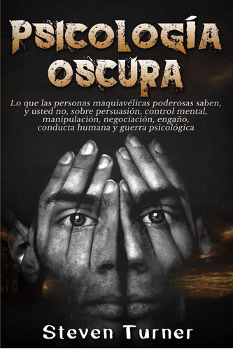 Libro: Psicología Oscura: Lo Que Personas Maquiavélicas