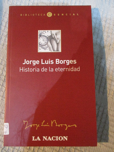 Jorge Luis Borges - Historia De La Eternidad (la Nación)