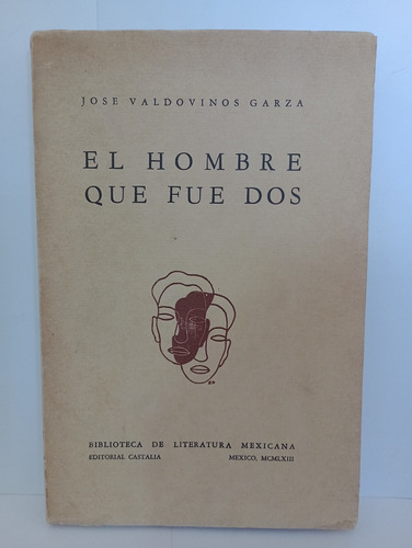 El Hombre Que Fue Dos Jose Valdovinos Garza