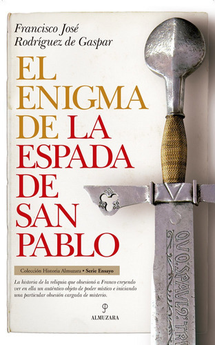 El Enigma De La Espada De San Pablo, De Rodríguez De Gaspar Dones, Francisco José. Editorial Almuzara, Tapa Blanda En Español