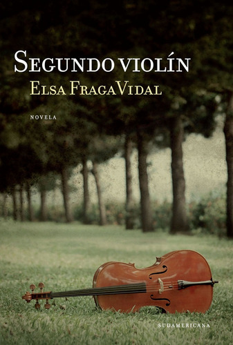 Segundo violín, de Fraga Vidal Elsa. Serie N/a, vol. Volumen Unico. Editorial Sudamericana, tapa blanda, edición 1 en español