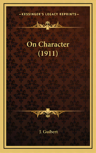 On Character (1911), De Guibert, J.. Editorial Kessinger Pub Llc, Tapa Dura En Inglés