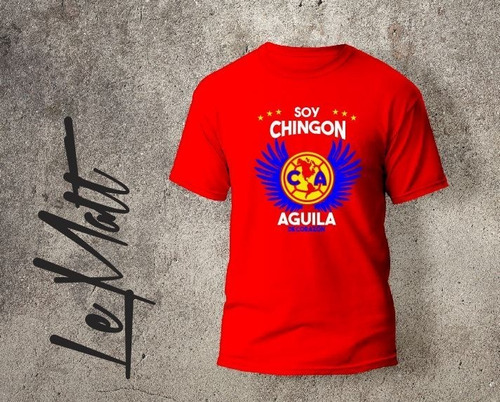 Playera - Soy Chingon Aguila De Corazon