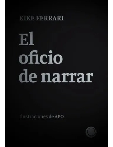 Imagen 1 de 1 de El Oficio De Narrar - Kike Ferrari