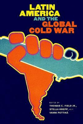 Libro Latin America And The Global Cold War - Thomas C. F...