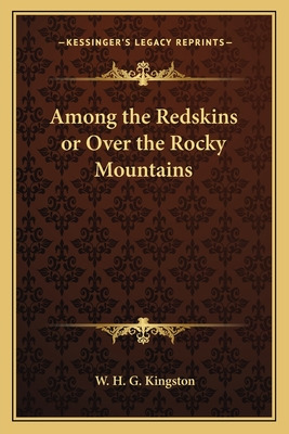 Libro Among The Redskins Or Over The Rocky Mountains - Ki...