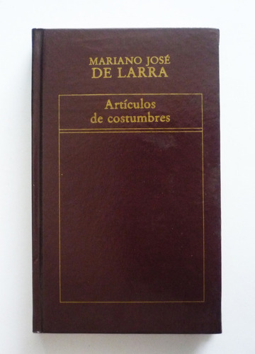 Mariano Jose De Larra - Articulos De Costumbres 