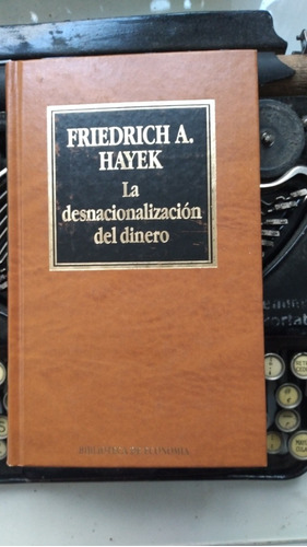 La Desnacionalización Del Dinero / Friedrich Hayek